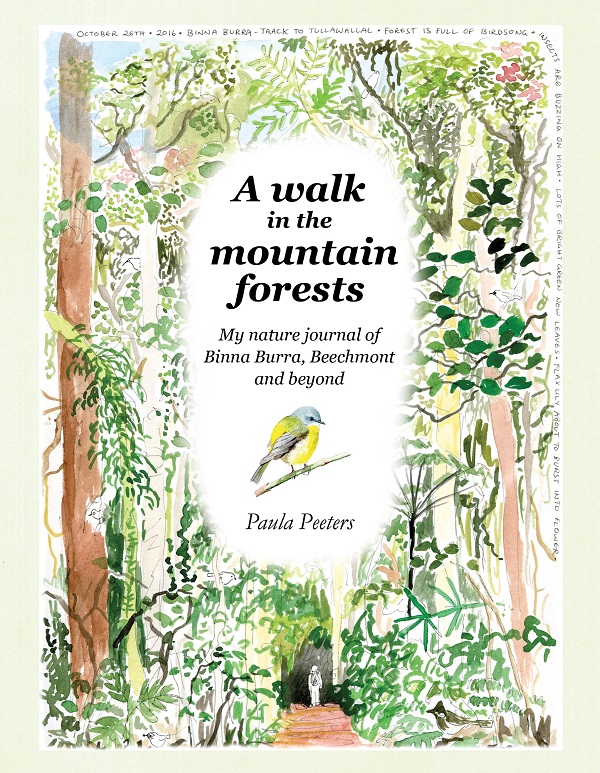 A walk in the mountain forests: My nature journal of Binna Burra, Beechmont and beyond (print version)